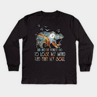 Bear And Into The Forest I Go To Lose My Mind And Find My Soul Kids Long Sleeve T-Shirt